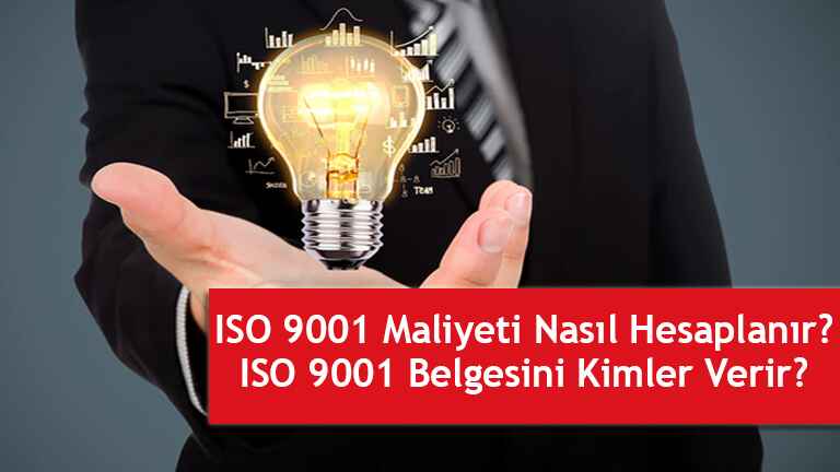 ISO 9001 Maliyeti Nasil Hesaplanir ISO 9001 Belgesini Kimler Verir 