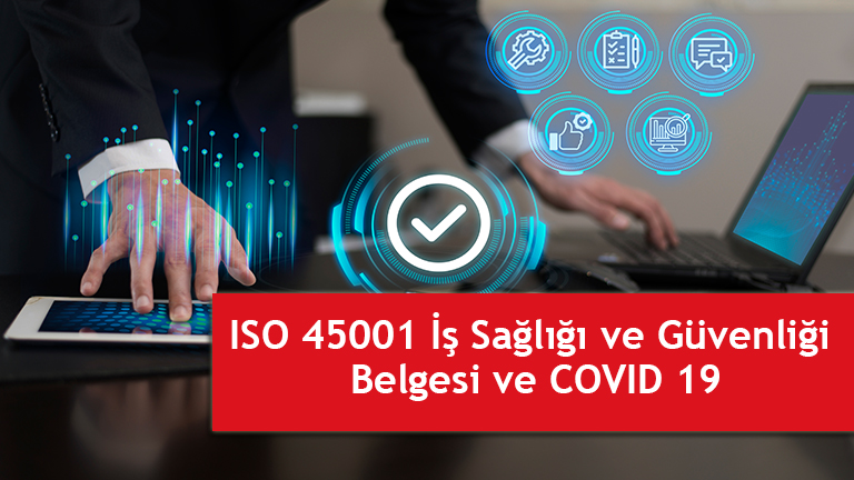 ISO 45001 İş Sağlığı ve Güvenliği Belgesi ve COVID 19, Kuruluşta Covid-19 Risklerini Yönetme Karantineler, seyahat kısıtlamaları, sınırlamalar vb. gibi durumlar ortasında müşteri taleplerini karşılamak için endüstri sektörlerinde büyük bir iş değişimi yaşanıyor. Covid-19 sürecinde işlerin kesintisiz devam etmesi ve çalışanların güvenliğinin sağlanması için ISO 45001:2015 çok yardımcı olacaktır.