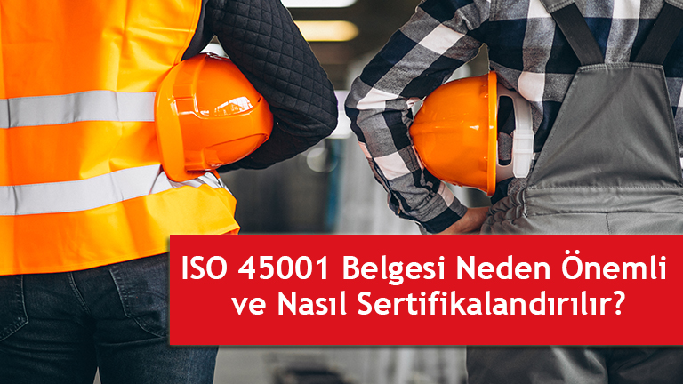     ISO 45001 Belgesi Neden Ã–nemli ve NasÄ±l sertifkasÄ±nÄ±n Ã¶nemi
