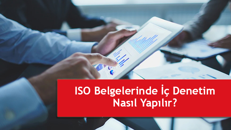 ISO Belgelerinde İç Denetim Nasıl Yapılır ? iso belgelendirmesi nasıl yapılır